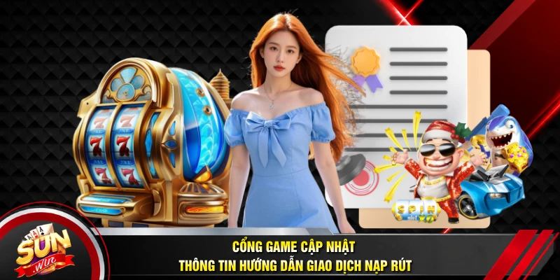 Cổng game cập nhật thông tin hướng dẫn giao dịch nạp rút