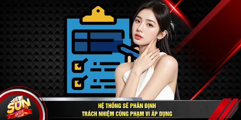 Hệ thống sẽ phân định trách nhiệm cùng phạm vi áp dụng