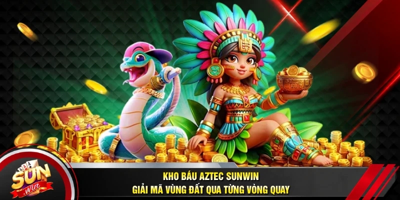 Kho Báu Aztec SUNWIN - Giải Mã Vùng Đất Qua Từng Vòng Quay