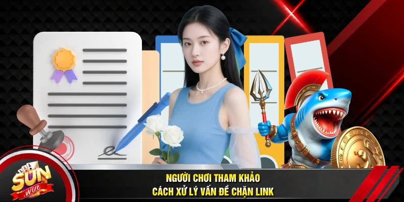 Người chơi tham khảo cách xử lý vấn đề chặn link