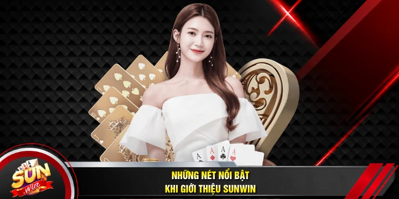 Những nét nổi bật khi giới thiệu Sunwin