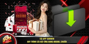 Tải App SUNWIN - Quy Trình Cài Đặt Ứng Dụng Nhanh, Chuẩn