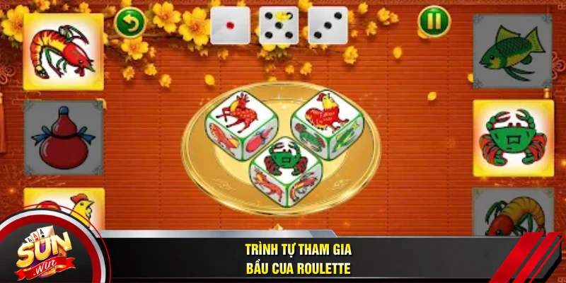 Trình tự tham gia bầu cua roulette
