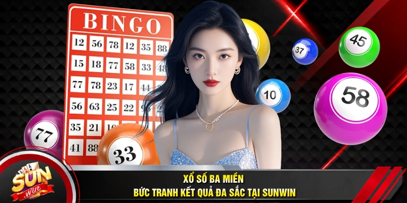 Xổ Số Ba Miền - Bức Tranh Kết Quả Đa Sắc Tại SUNWIN