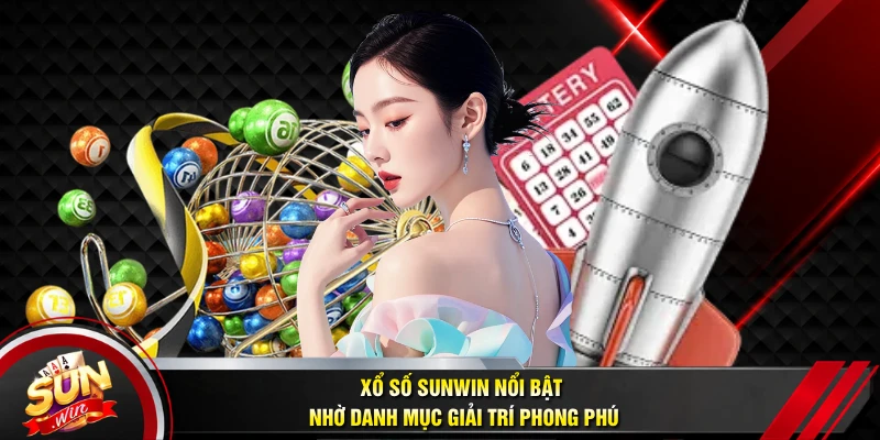 Xổ số SUNWIN nổi bật nhờ danh mục giải trí phong phú